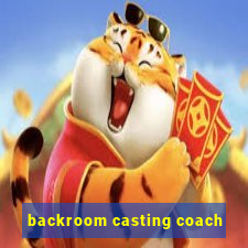 backroom casting coach